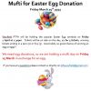 Mufti for Easter Egg Donation Friday March 25th 2022